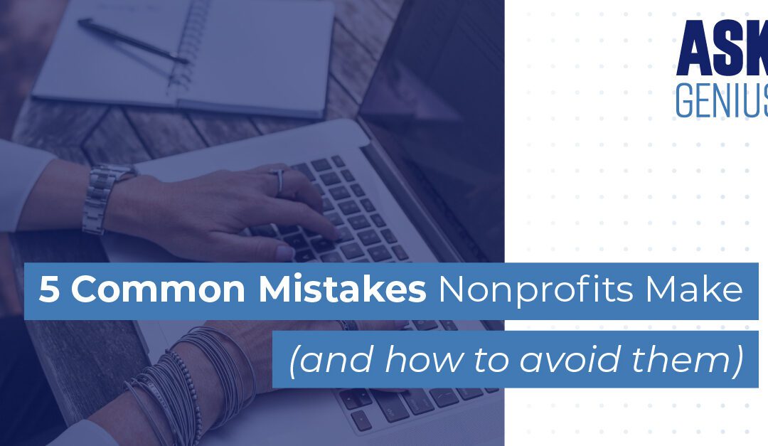 5 Common Mistakes Nonprofits Make (and how to avoid them)
